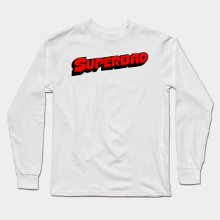 SUPERBAD Long Sleeve T-Shirt